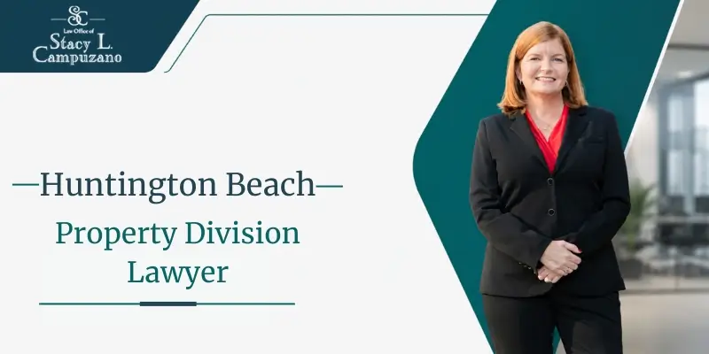 hire huntington beach property division lawyer